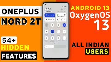 Oneplus Nord 2T 5G OxygenOS 13 Android 13 Update Features | 54+ Hidden Features | Nord 2T New Update