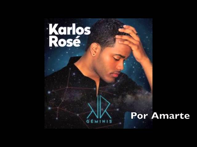 Watch Karlos Rosé Por Amarte 2015 on YouTube