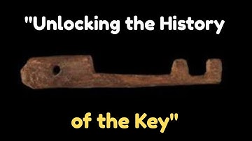 The History of the Key: The Hidden Story Behind Every Lock