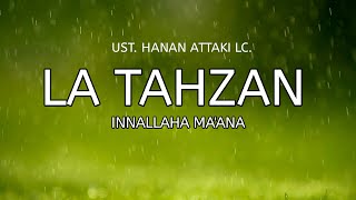 La Tahzan || Ust. Hanan Attaki LC.