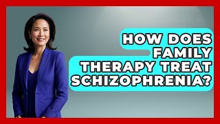 How Does Family Therapy Treat Schizophrenia? - Schizophrenia Support Network