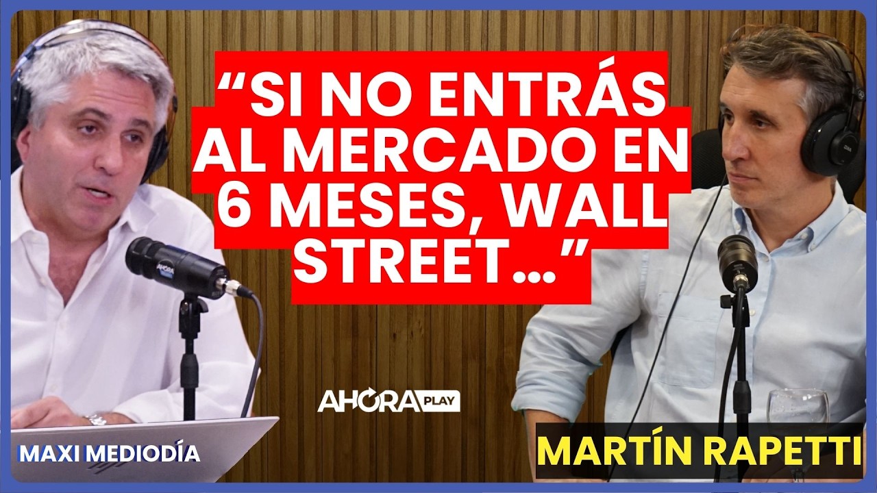 Martín Rapetti ADVIERTE: “SI NO ENTRÁS AL MERCADO EN 6 MESES, WALL STREET…” | Maxi Montenegro