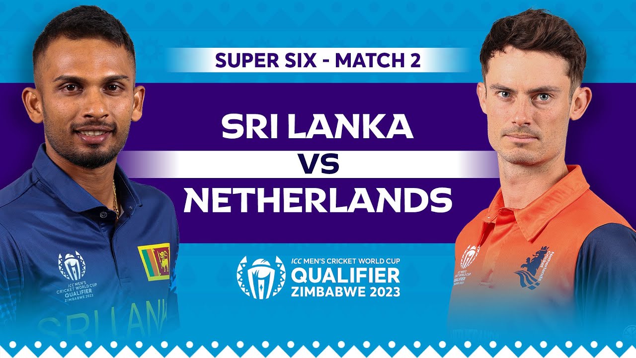 LIVE Match 2 Sri Lanka v Netherlands ICC CWC Qualifiers 2023 Super Sixes OFFICIAL Commentary