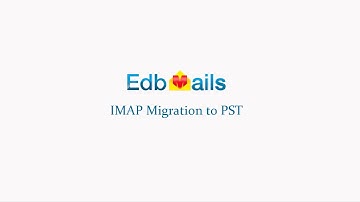 EdbMails 3.3.2.23 - How to Perform IMAP Migration to PST