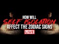 How will self isolation affect the zodiac signs?