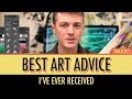 Best Art Advice I've Ever Received