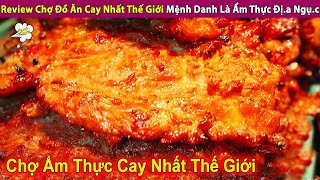 Review Chợ Đồ Ăn Cay Nhất Thế Giới Mà Các Thánh Ăn Cay Đều 