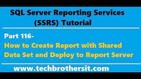 SSRS Tutorial Part 116-How to Create Report with Shared Data Set and Deploy to Report Server