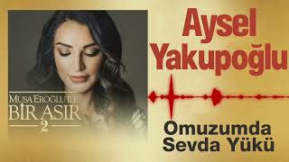 sesliyegit Aysel Yakupoğlu   Omuzunda Sevda yükü