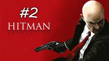 Hitman: Absolution - FULL GAME Walkthrough - Part 2 (HD)