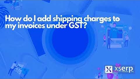 How can I include shipping charges in an invoice below GST in Xs Erp?