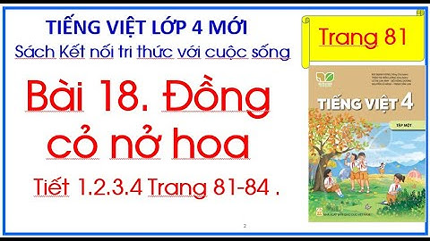 Bài 18. Đồng cỏ nở hoa Tiếng Việt 4 Tập 1 Kết nối tri thức trang 81