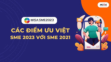 [SME] Điểm ưu việt của SME 2023 so với SME 2021