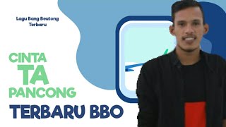 LAGU TERBARU!! BANG BEUTONG BBO --CINTA TA PANCONG--