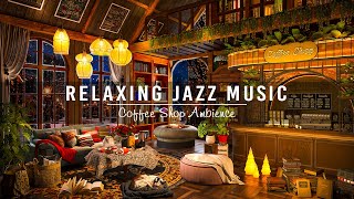 Jazz Relaxing Music for Studying, Working ☕ Soft Jazz Instrumental Music ~ Cozy Coffee Shop Ambience