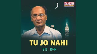 SB John - Tu Jo Naheen