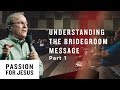 Understanding the Bridegroom Message Pt. 1 - Passion for Jesus