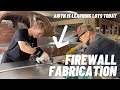 FIREWALL FABRICATION: AIDYN OUR APPRENTICE IS IN CHARGE TODAY