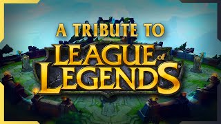 A Tribute to League of Legends