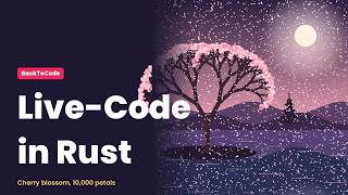 Live-Code a Cherry Blossom Scene in Rust (Native Live Editor, 10,000 Petals)