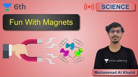 Fun With Magnets  | Science | Unacademy Class 6 | Mohammad Al Khalid