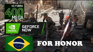 NVIDIA GeForce NOW - For Honor [FullHD/60FPS] - OI FIBRA 400mb - Free Weekend - Campanha