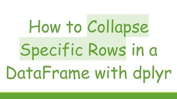 How to Collapse Specific Rows in a DataFrame with dplyr