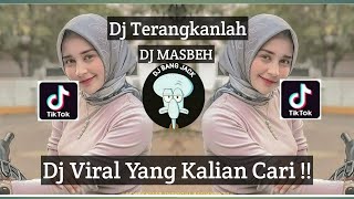 DJ TERANGKANLAH DJ MASBEH VIRAL TIK TOK TERBARU 2023 YANG KALIAN CARI !!