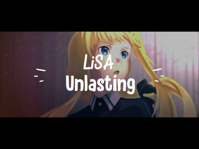 LiSA - unlasting lyrics Full | Sword Art Online Alicization- War of Underworld Ending Song class=