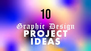 10 Graphic Design Project Ideas #2