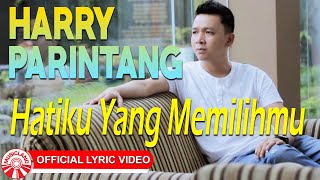 Harry Parintang - Hatiku Yang Memilihmu [ Lyric Video HD]