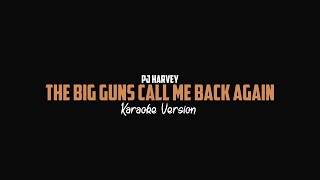 PJ Harvey - The Big Guns Call Me Back Again (Karaoke Version)