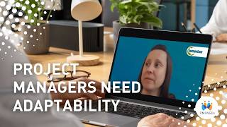 Project managers need adaptability