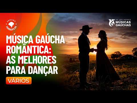 MÚSICA GAÚCHA ROMÂNTICA: AS MELHORES PARA DANÇAR
