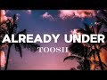 TOOSII - Already Under (Lyrics video)