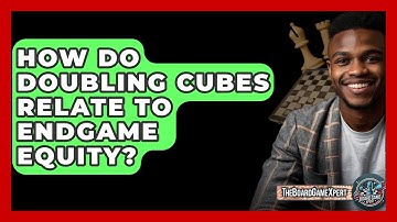 How Do Doubling Cubes Relate To Endgame Equity? - The Board Game Xpert