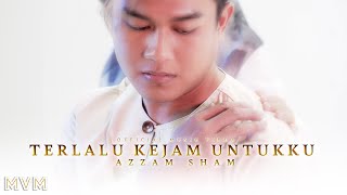 Azzam Sham - Terlalu Kejam Untukku (Official Music Video)