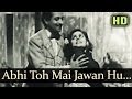 Abhi Toh Main Jawan Hoon (HD) - Afsana Songs - Ashok Kumar - Veena - Kuldeep Kaur - Pran