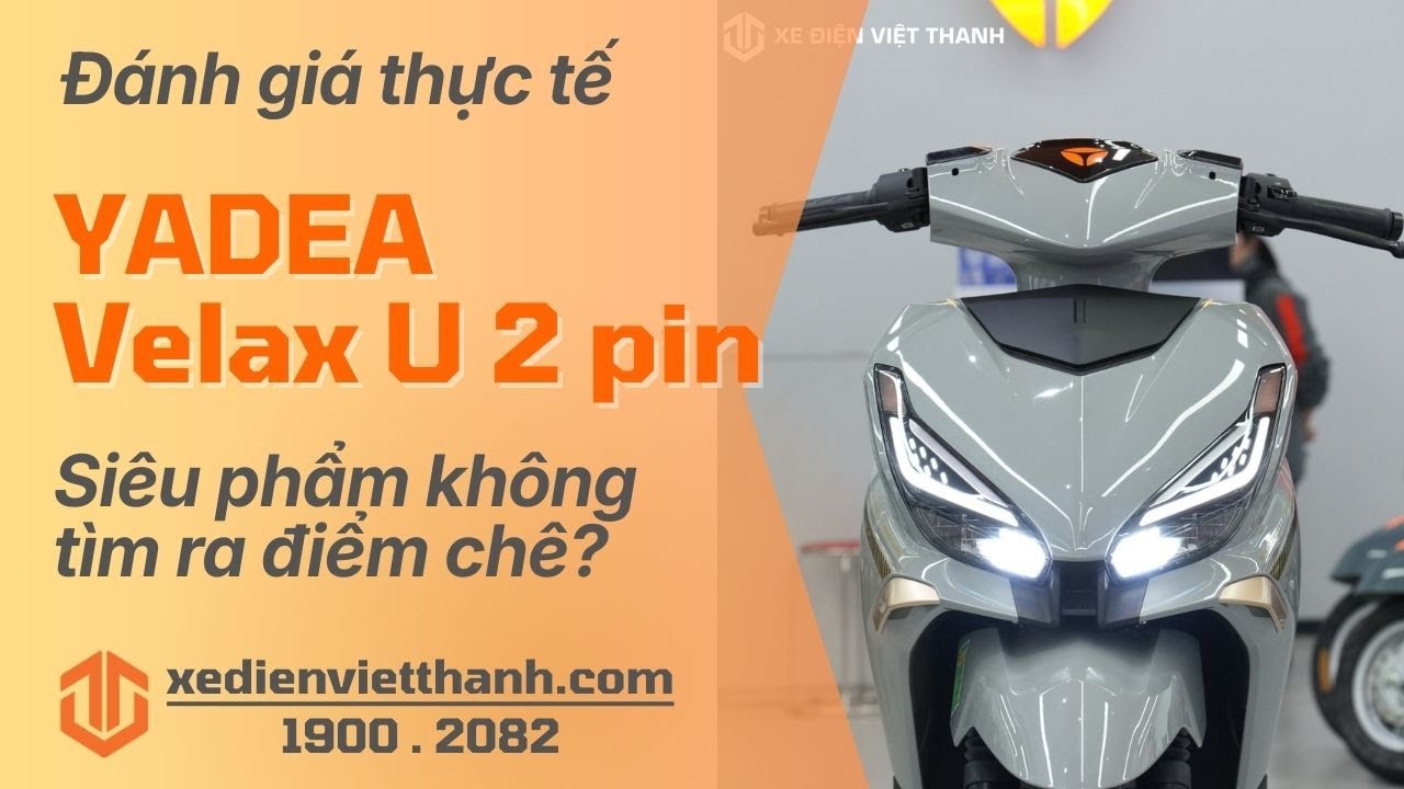 Review Cực phẩm YADEA Velax U 2 pin quốc tế đã về hàng - Xứng tầm xe điện top đầu Việt Nam