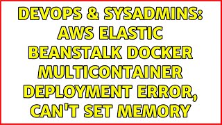 DevOps & SysAdmins: AWS Elastic Beanstalk Docker Multicontainer Deployment Error, Can't Set Memory
