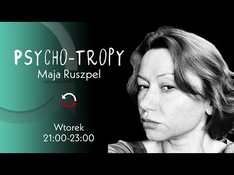                     Psycho-Tropy - Maja Ruszpel - odc. 5
                              