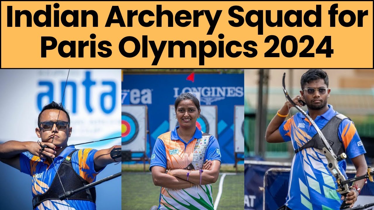 Paris Olympics Full Archery Squad For Paris Olympics paris-olympics-full-archery-squad-for-paris-olympics