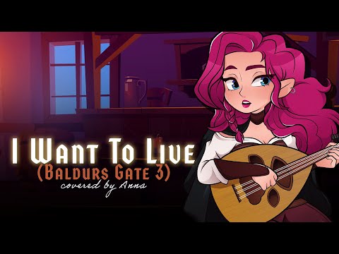 I Want To Live (Baldurs Gate 3) 【covered by Anna】