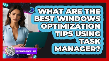 What Are The Best Windows Optimization Tips Using Task Manager? - The Hardware Hub