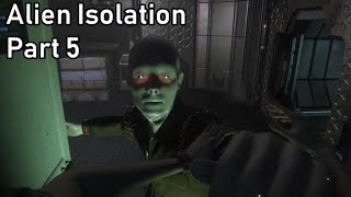 Alien: Isolation - Part 5 - Getting Choked By Androids