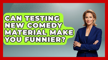 Can Testing New Comedy Material Make You Funnier? - Open Mic Manual