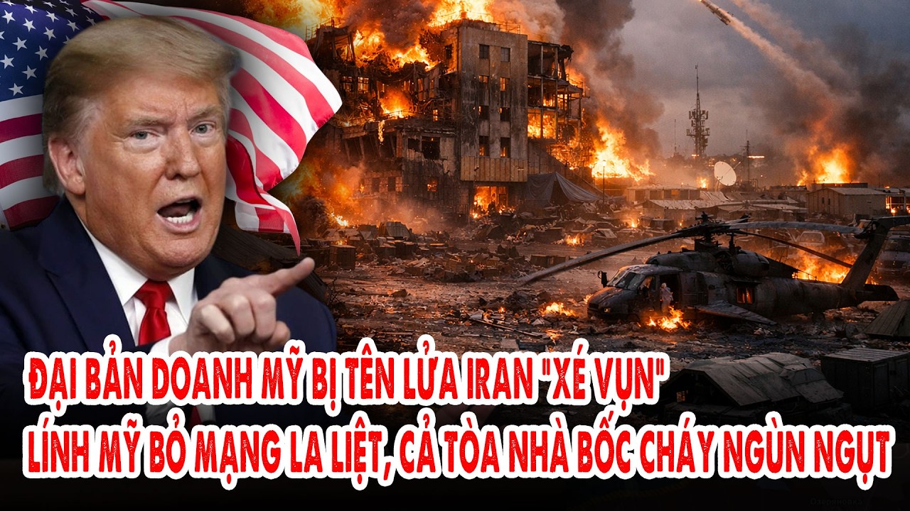 Đại bản doanh Mỹ bị tên lửa Iran “xé vụn”: Lính Mỹ bỏ mạng la liệt, cả tòa nhà bốc cháy ngùn ngụt