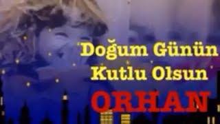 ORHAN İyi ki Doğdun :) 3.VERSİYON, DOĞUMGÜNÜ VİDEOSU Made in Turkey :) 🎂 *ABİDİN KUKLA*