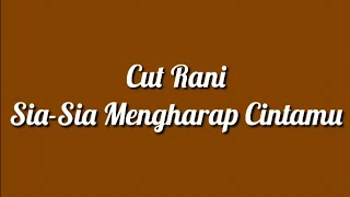 Cut Rani - Sia Sia Mengharap Cintamu ( Lirik )