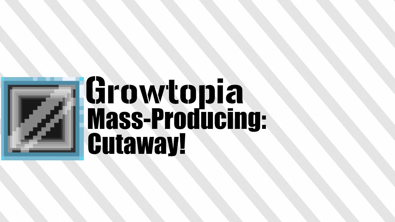 Growtopia-Mass producing:Cutaway